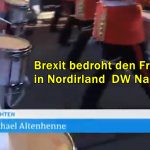 Brexit bedroht den Frieden in Nordirland DW Nachrichten