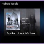 Hobbie Noble Scocha Land We Love